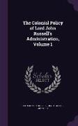 The Colonial Policy of Lord John Russell's Administration, Volume 1