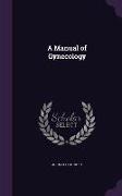 A Manual of Gynecology