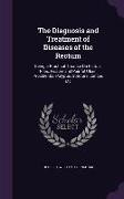 The Diagnosis and Treatment of Diseases of the Rectum: Being a Practical Treatise On Fistula, Piles, Fissure and Painful Ulcer, Procidentia, Polypus