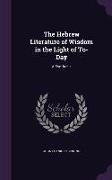 The Hebrew Literature of Wisdom in the Light of To-Day: A Synthesis