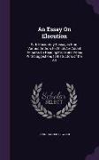 An Essay On Elocution: With Elucidatory Passages From Various Authors to Which Are Added Remarks On Reading Prose and Verse, With Suggestions