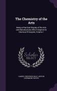 The Chemistry of the Arts: Being a Practical Display of the Arts and Manufactures Which Depend On Chemical Principles, Volume 1
