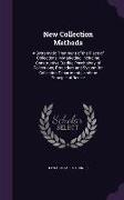 New Collection Methods: A Systematic Treatment of the Place of Collections in Marketing, Including Constructive Credits, Psychology of Collect