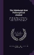 The Edinburgh New Philosophical Journal: Exhibiting a View of the Progressive Discoveries and Improvements in the Sciences and the Arts, Volume 7