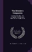 The Scholar's Companion: Containing Exercises in the Orthography, Derivation, and Classification of English Words