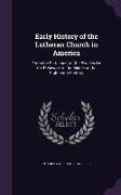 Early History of the Lutheran Church in America: From the Settlement of the Swedes On the Delaware, to the Middle of the Eighteenth Century