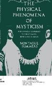 The Physical Phenomena of Mysticism - With Especial Reference to the Stigmata, Divine and Diabolic