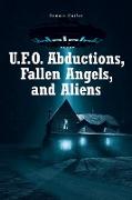 U.F.O. Abductions, Fallen Angels, and Aliens