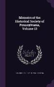 Memoirs of the Historical Society of Pennsylvania, Volume 13