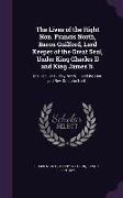 The Lives of the Right Hon. Francis North, Baron Guilford, Lord Keeper of the Great Seal, Under King Charles II and King James Ii.: The Hon. Sir Dudle