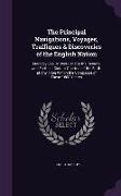 The Principal Navigations, Voyages, Traffiques & Discoveries of the English Nation: Made by Sea Or Over-Land to the Remote and Farthest Distant Quarte