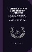 A Treatise On the West Indian Incumbered Estates Acts: 17 and 18 Vict., C. 117-21 and 22 Vict., C. 96, 25 and 26 Vict., C. 45-27 and 28 Vict., C. 108