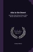 Afar in the Desert: And Other South African Poems, With a Memoir and Notes, Ed. by J. Noble