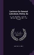 Lectures On General Literature, Poetry, &c: Delivered at the Royal Institution in 1830 and 1831, Complete in One Volume