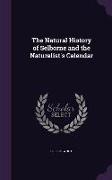 The Natural History of Selborne and the Naturalist's Calendar