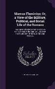 Marcus Flaminius, Or, a View of the Military, Political, and Social Life of the Romans: In a Series of Letters From a Patrician to His Friend, in the