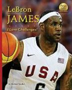 Lebron James: I Love Challenges!