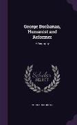 George Buchanan, Humanist and Reformer: A Biography