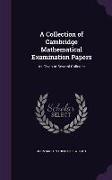 A Collection of Cambridge Mathematical Examination Papers: As Given at Several Colleges