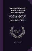 Sketches of Lower Canada, Historical and Descriptive: With the Author's Recollections of the Soil, and Aspect, the Morals, Habits, and Religious Insti