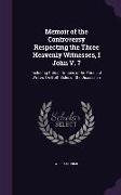 Memoir of the Controversy Respecting the Three Heavenly Witnesses, I John V. 7: Including Critical Notices of the Principal Writers On Both Sides of t