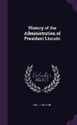 History of the Administration of President Lincoln