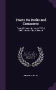 Tracts On Docks and Commerce: Printed Between the Years 1793 & 1800, and Now First Collected