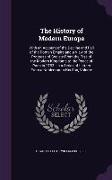 The History of Modern Europe: With an Account of the Decline and Fall of the Roman Empire and a View of the Progress of Society From the Rise of the