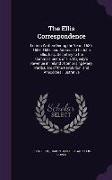 The Ellis Correspondence: Letters Written During the Years 1686, 1687, 1688, and Addressed to John Ellis, Esq., Secretary to the Commissioners o