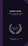 Goethe's Works: Pt. 1. Goetz Von Berlichingen. Iphigenia in Tauris. Torquato Tasso