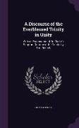 A Discourse of the Everblessed Trinity in Unity: With an Examination of Dr. Clarke's Scripture Doctrine of the Trinity. by Tho. Bennet