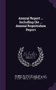 Annual Report ... Including the ... Annual Registration Report