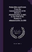 Public Men and Events From the Commencement of Mr. Monroe's Administration, in 1817, to the Close of Mr. Fillmore's Administration, in 1853