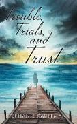 Trouble, Trials, and Trust