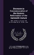 Discourse in Commemoration of the Glorious Reformation of the Sixteenth Century: Delivered Before the Evangelical Lutheran Synod of West Pennsylvania