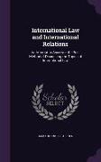 International Law and International Relations: An Attempt to Ascertain the Best Method of Discussing the Topics of International Law