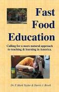 Fast Food Education: Calling for a More Natural Approach to Teaching & Learning in America
