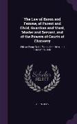 The Law of Baron and Femme, of Parent and Child, Guardian and Ward, Master and Servant, and of the Powers of Courts of Chancery: With an Essay On the