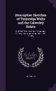Descriptive Sketches of Tunbridge Wells and the Calverley Estate: With Brief Notices of the Picturesque Scenery, Seats, and Antiquities in the Vicinit