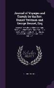 Journal of Voyages and Travels by the Rev. Daniel Tyerman and George Bennet, Esq: Deputed From the London Missionary Society, to Visit Their Various S