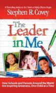 The Leader in Me: How Schools and Parents Around the World Are Inspiring Greatness, One Child at a Time