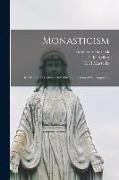 Monasticism: Its Ideals and History, and The Confessions of St. Augustine