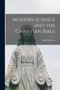 Modern Science and the Christian Bible [microform]