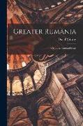 Greater Rumania: a Study in National Ideals