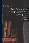 The Ontario Public School Hygiene [microform]
