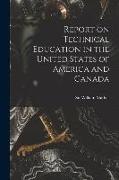 Report on Technical Education in the United States of America and Canada [microform]