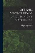 Life and Adventures of Audubon, the Naturalist [microform]