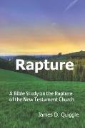 Rapture: A Bible Study on the Rapture of the New Testament Church