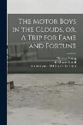 The Motor Boys in the Clouds, or, A Trip for Fame and Fortune