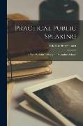 Practical Public Speaking: a Text-book for Colleges and Secondary Schools